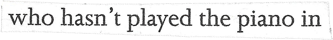 who hasn't played the piano in